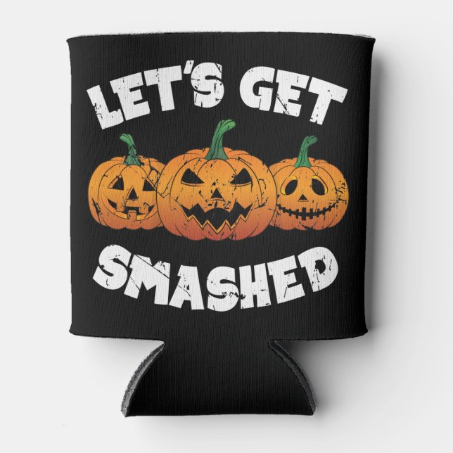 Lets Get Smashed Pumpkins Jack O Lantern Halloween Can Cooler (Front)