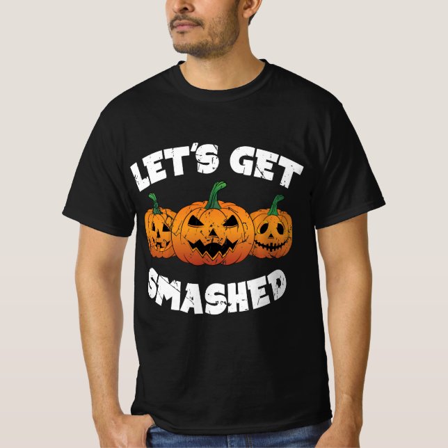 Lets Get Smashed Pumpkins Jack O Lantern Halloween T-Shirt (Front)