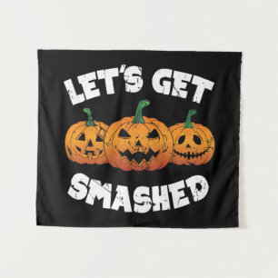 Lets Get Smashed Pumpkins Jack O Lantern Halloween Tapestry