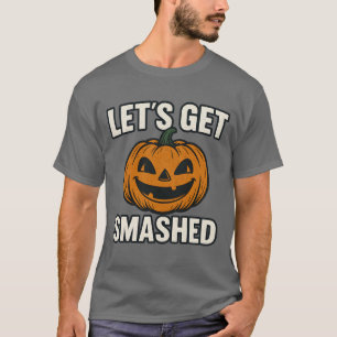 LET'S GET SMASHED T-Shirt