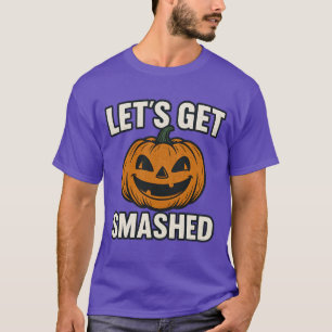 Let's Get Smashed T-Shirt