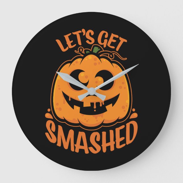 Let's Get Smashed Tipsy Halloween Jack-O’-Lantern Large Clock (Front)