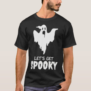 Lets Get Spooky T-Shirt