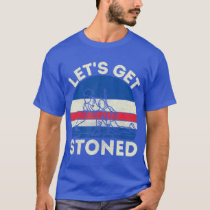 Lets get stoned curling  T-Shirt