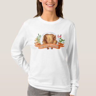 Let's Get Stuffed Thanksgiving Turkey  T-Shirt