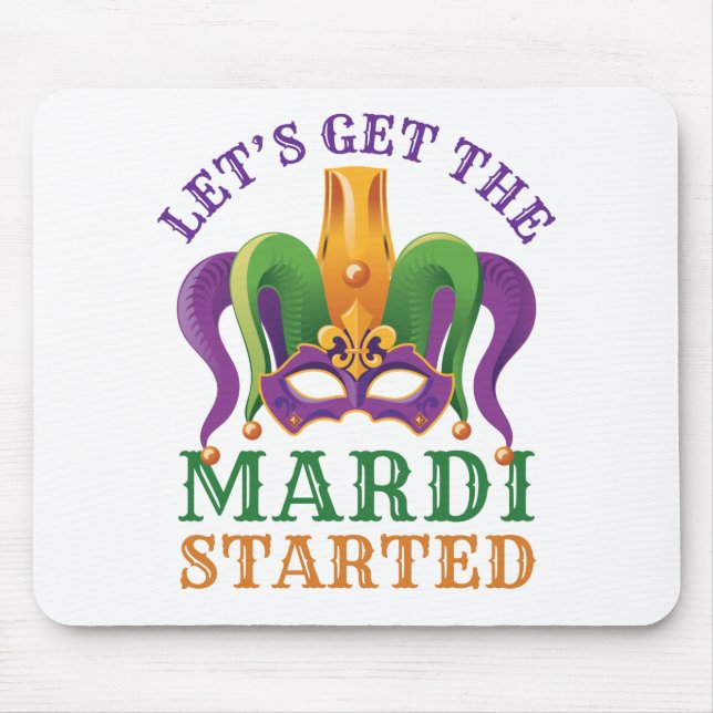 Let's Get the Mardi Started Mardi Gras Party Mouse Mat (Front)