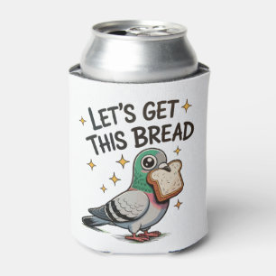 Lets Get This Bread Silly Pigeon Trendy Cute Funny Can Cooler