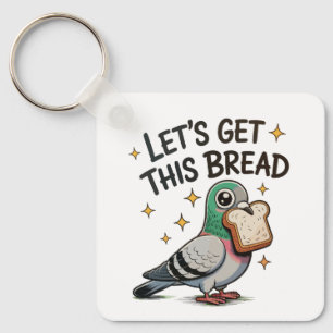 Lets Get This Bread Silly Pigeon Trendy Cute Funny Key Ring