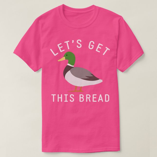 Lets get this bread T-Shirt (Design Front)