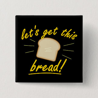Let's Get This Bread! (Yellow Text) 15 Cm Square Badge