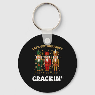 Lets Get This Party Crackin Christmas Nutcracker S Key Ring