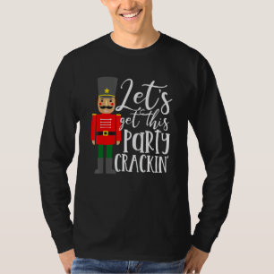 Let's Get This Party Crackin' Nutcracker Merry Chr T-Shirt
