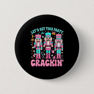 Let's Get This Party Crackin' Nutcracker Nk Christ 6 Cm Round Badge
