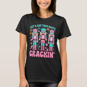 Let's Get This Party Crackin' Nutcracker Nk Christ T-Shirt