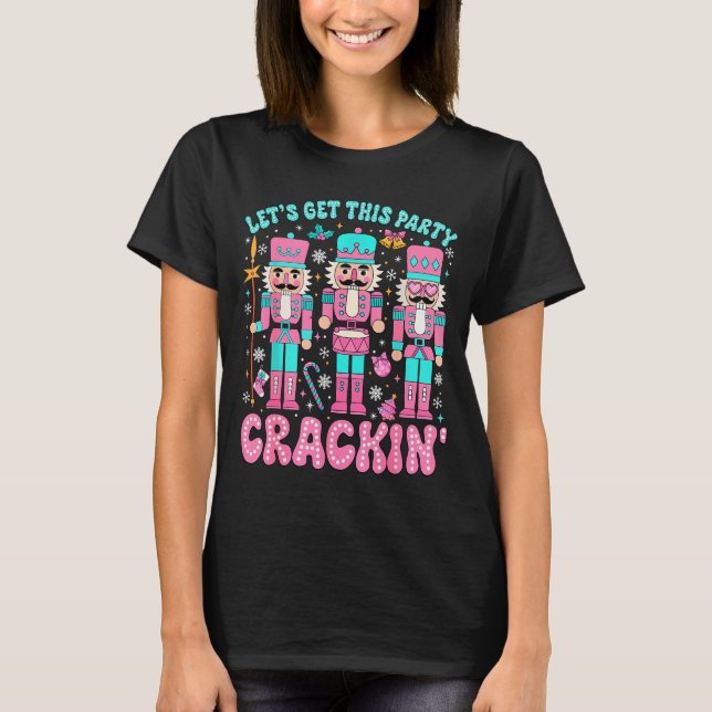 Lets Get This Party Crackin Nutcracker Pink Christ T-Shirt (Front)