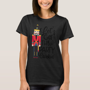 Let's Get This Party Crackin' Nutcracker Xmas Holi T-Shirt