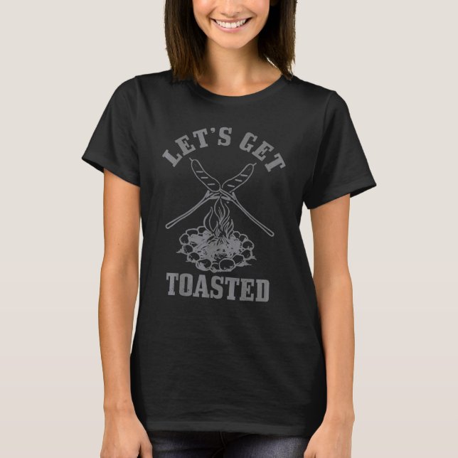 Lets Get Toasted Campfire Camping Camper T-Shirt (Front)