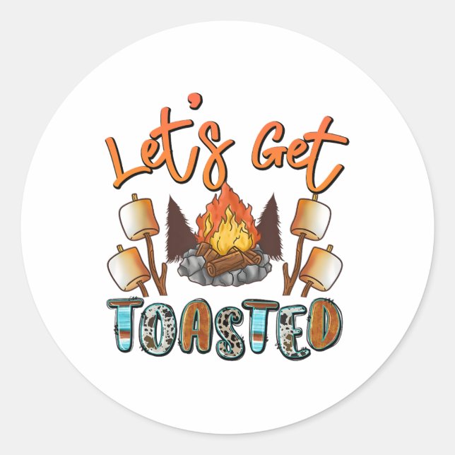 Let's Get Toasted Camping Funny Campfire  Classic Round Sticker (Front)