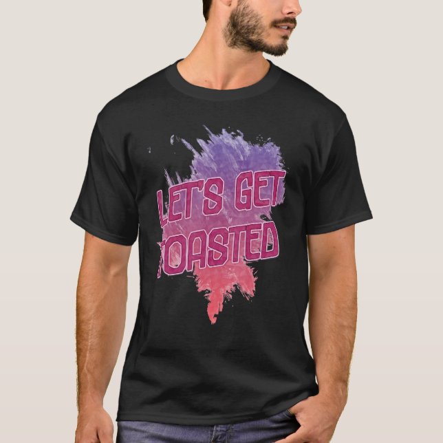 Let's Get Toasted Camping  Sarcasm Quote T-Shirt (Front)