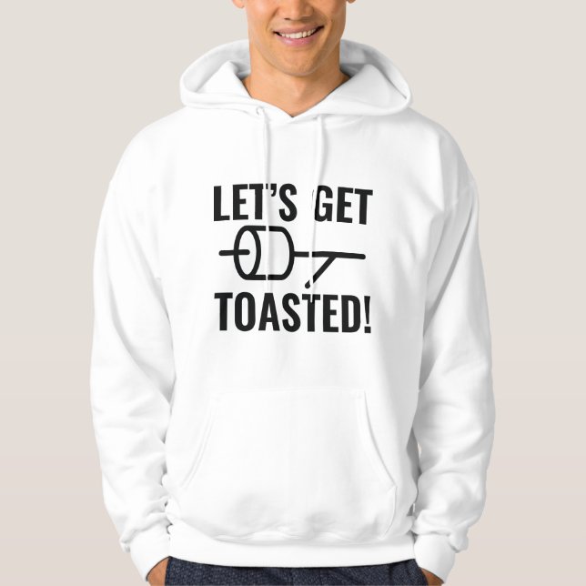 Let's Get Toasted Hoodie (Front)