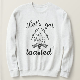 Let's Get Toasted Sweatshirt
