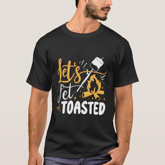 Let'S Get Toasted T-Shirt (Front)