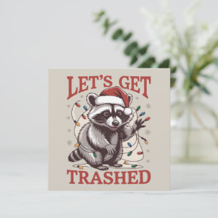 Let's Get Trashed Christmas Racoon Season Feral  Holiday Card