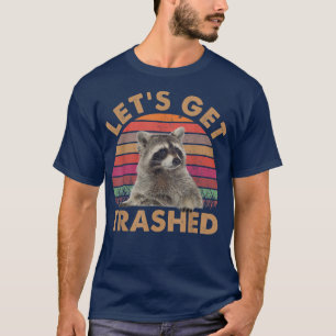 Lets Get Trashed Raccoon TshirtCute Racoon Lovers T-Shirt