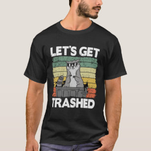 Let's Get Trashed Trash Can Garbage Panda Raccoon T-Shirt