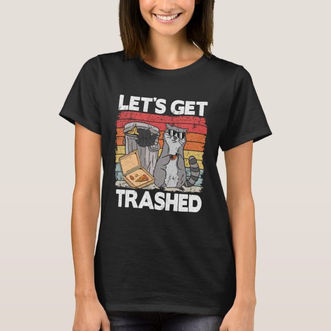 Let's Get Trashed Trash Can Garbage Racoon 2 T-Shirt (Front)