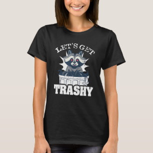 Let's Get Trashy Raccoons Raccoon Possum T-Shirt