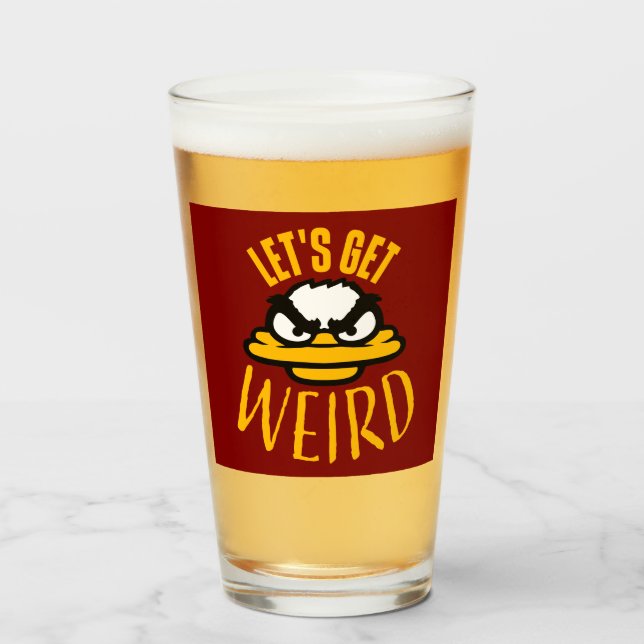 Let's Get Weird Crazy Evil Mad Duck Bird Glass (Front Filled)
