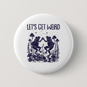 Let's Get Weird Dancing Frogs Mushrooms Funny Cott 6 Cm Round Badge