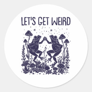 Let's Get Weird Dancing Frogs Mushrooms Funny Cott Classic Round Sticker
