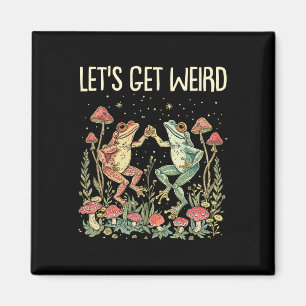 Let's Get Weird Dancing Frogs Mushrooms Funny Cott Magnet