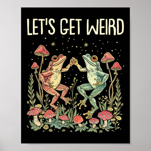 Let's Get Weird Dancing Frogs Mushrooms Funny Cott Poster (Front)