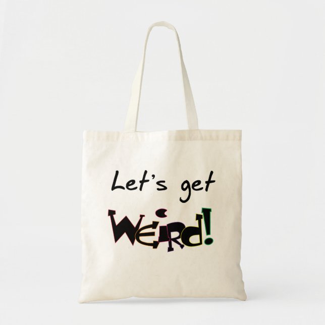 Let's Get Weird! Tote Bag (Front)