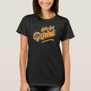 Lets Get Weird Vintage Party Rave Festival 70s 80s T-Shirt