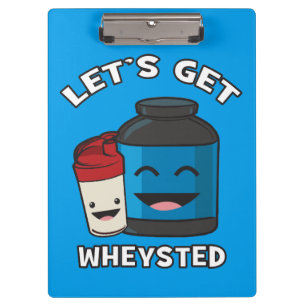Let's Get Wheysted - Funny Bodybuilding Workout Clipboard