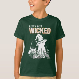 Let's get wicked.b T-Shirt