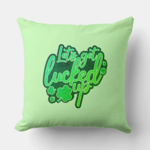 Lets Gets Lucked Up Cushion