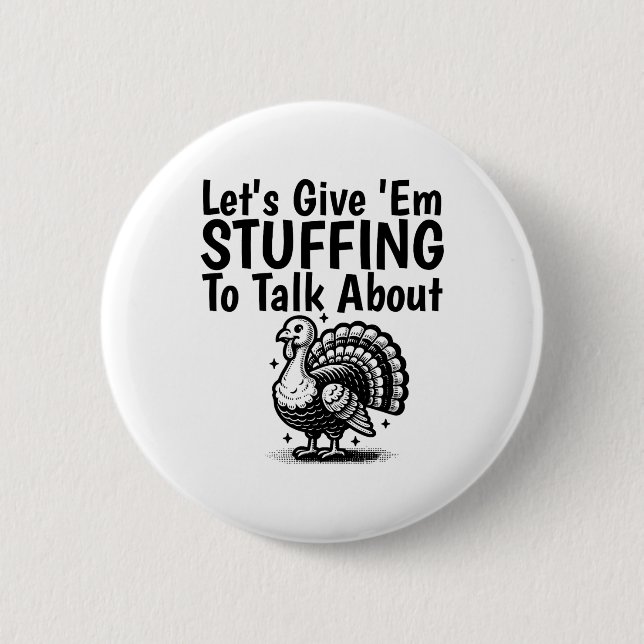 Let's Give em Stuffing To Talk About Funny Thanksg 6 Cm Round Badge (Front)