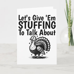 Let's Give em Stuffing To Talk About Funny Thanksg Card