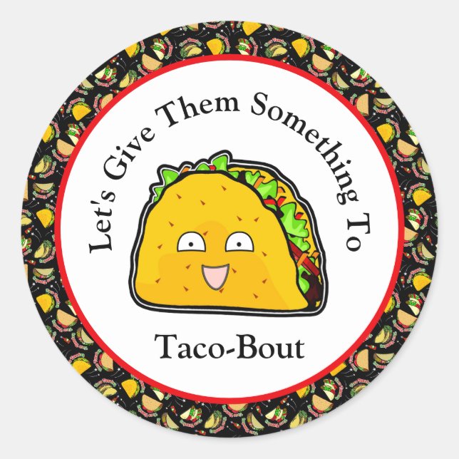 Let's Give Them Something To Taco-Bout Classic Round Sticker (Front)