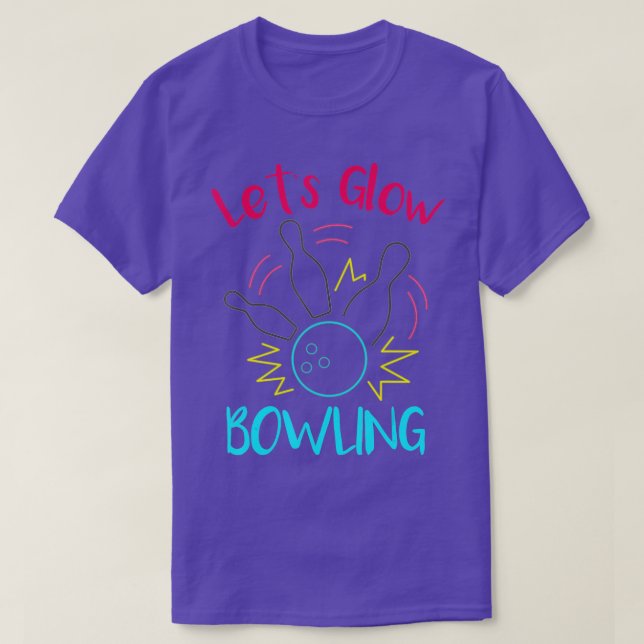 Lets Glow Bowling Glow In The Dark Neon Party Funn T-Shirt (Design Front)