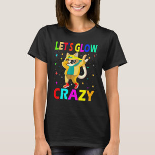Let's Glow Crazy Cat Dabbing Birthday Party T-Shirt