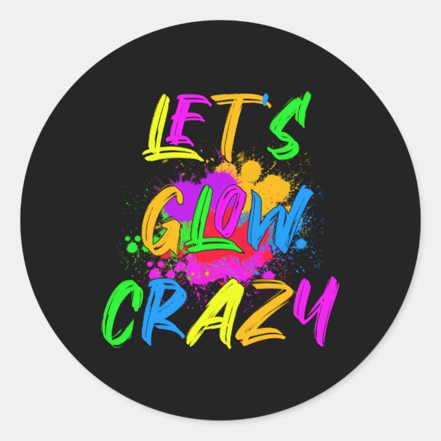 Let'S Glow Crazy Colourful Py Classic Round Sticker (Front)