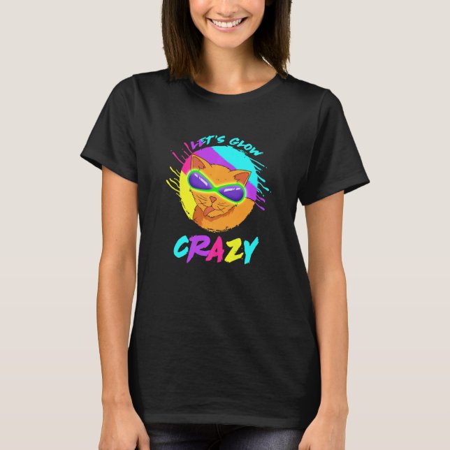 Let's Glow Crazy Colourful Retro 80s Party Cat Rav T-Shirt (Front)