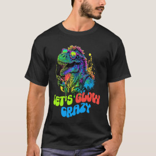 Let's Glow Crazy Dinosaur Glow Party for kids adu T-Shirt