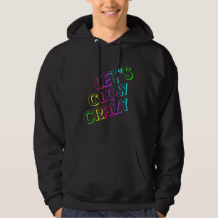 Let's Glow Crazy Glow Party 80s Retro Costume Part Hoodie